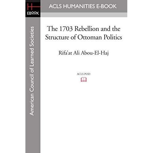 The 1703 Rebellion And The Structure Of Ottoman Politics