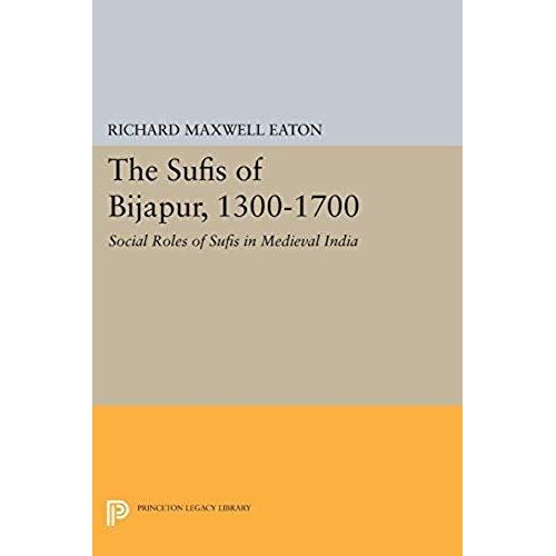 The Sufis Of Bijapur, 1300-1700