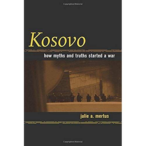 Mertus, J: Kosovo - How Myths & Truths Started A War (Paper)