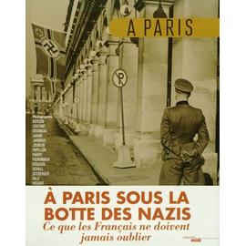 A Paris Sous La Botte Des Nazis - Histoire, actualité, politique 