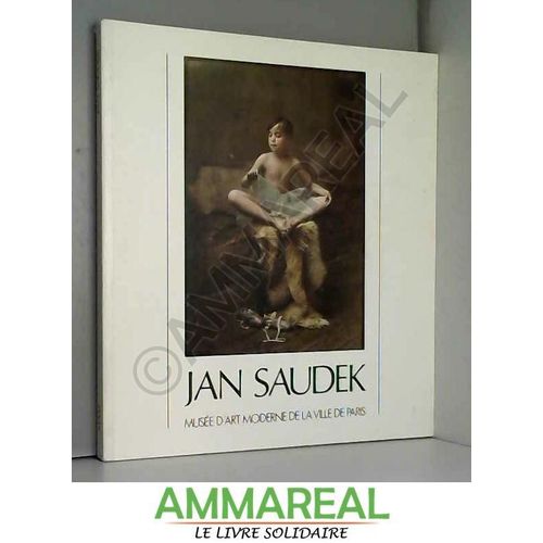 Jan Saudek, 200 Photographies : 1953-1986 - Catalogue De L'exposition Au Musée D'art Moderne De La Ville De Paris, 18 Mars-10 Mai 1987