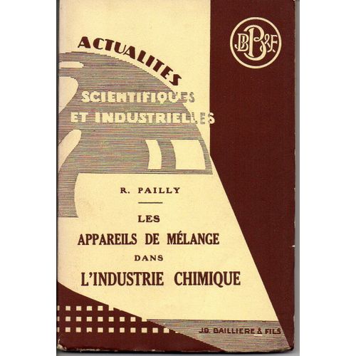 Les Appareils De Mélange Dans L'industrie Chimique - Mélangeurs, Malaxeurs, Agitateurs - Actualités Scientifiques Et Industrielles