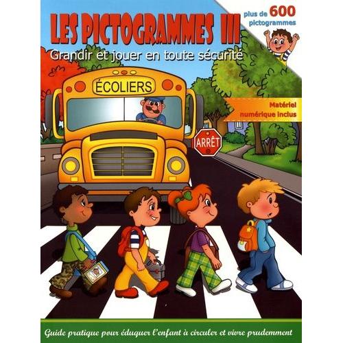 Les Pictogrammes - Volume 3, Grandir Et Jouer En Toute Sécurité (1 Cd-Rom)