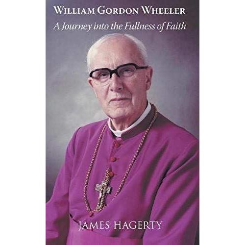 William Gordon Wheeler: A Journey Into The Fullness Of Faith