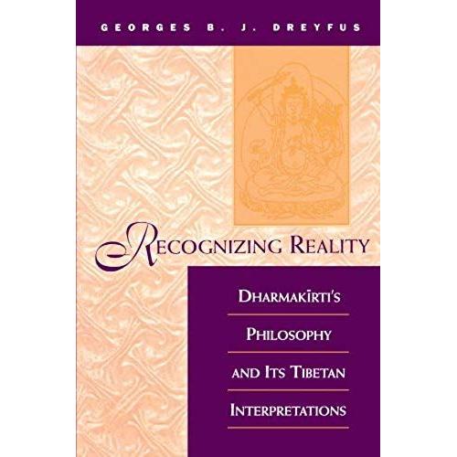 Recognizing Reality - Dharmakirti's Philosophy And Its Tibetan Interpretation