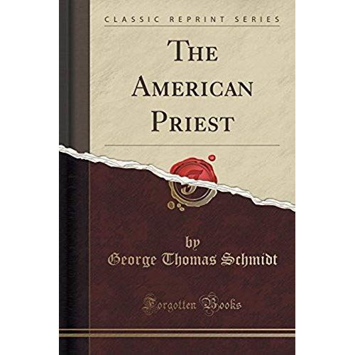 Schmidt, G: American Priest (Classic Reprint)