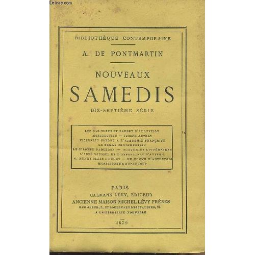 Nouveaux Samedis - 17e Série - Les Bas-Bleus Et Barbey D Aurevilly - Montesquieu - Joseph Autran - Victorien Sardou À L Académie Française - Le Roman Contemporain - Le Colonel Paqueron...