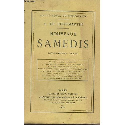 Nouveaux Samedis - 18e Série - Le Duc Albert De Broglie - Le Cardinal De Bernis - Louis De Loménie - La Littérature Du Jour De L An - Joseph Autran - Hector Berlioz - Cuvillier-Fleury ...