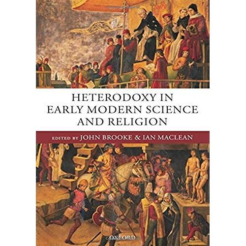 Heterodoxy In Early Modern Science And Religion