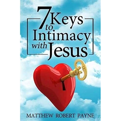 7 Keys To Intimacy With Jesus