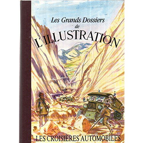 Les Grands Dossiers De L Illustration Les Croisières Automobiles Histoire D Un Siecle 1843 (1944 ( Très Beau Livre Grand Format)