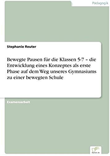 Bewegte Pausen Für Die Klassen 5-7 ¿  Die Entwicklung Eines Konzeptes Als Erste Phase Auf Dem Weg Unseres Gymnasiums Zu Einer Bewegten Schule