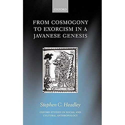 From Cosmogony To Exorcism In A Javanese Genesis