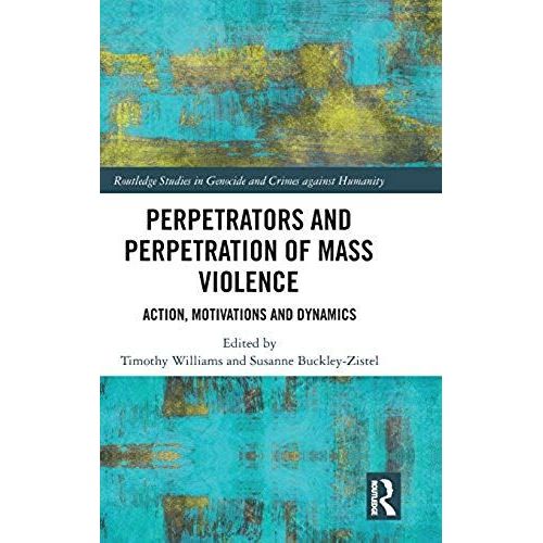 Perpetrators And Perpetration Of Mass Violence