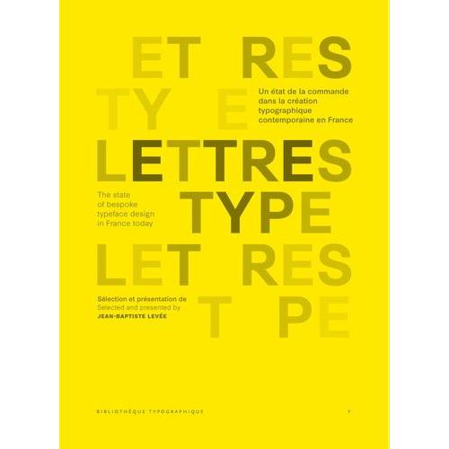 Lettres Type - Un État De La Commande Dans La Création Typographique Contemporaine En France