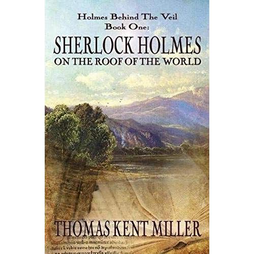 Sherlock Holmes On The Roof Of The World (Holmes Behind The Veil Book 1)