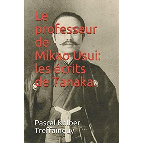 Le Professeur De Mikao Usui: Les Écrits De Tanaka.