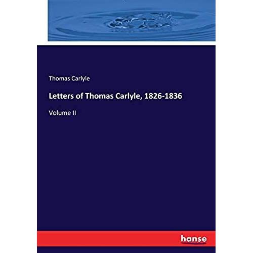 Letters Of Thomas Carlyle, 1826-1836