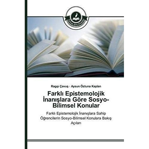 Farkl¿ Epistemolojik ¿Nan¿¿Lara Göre Sosyo-Bilimsel Konular