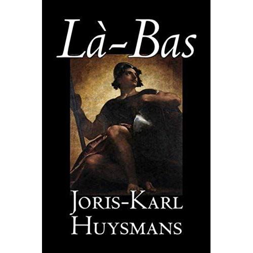 La-Bas By Joris-Karl Huysmans, Fiction, Classics, Literary, Action & Adventure