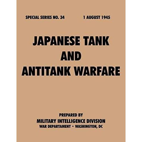 Japanese Tank And Antitank Warfare (Special Series, No. 34)