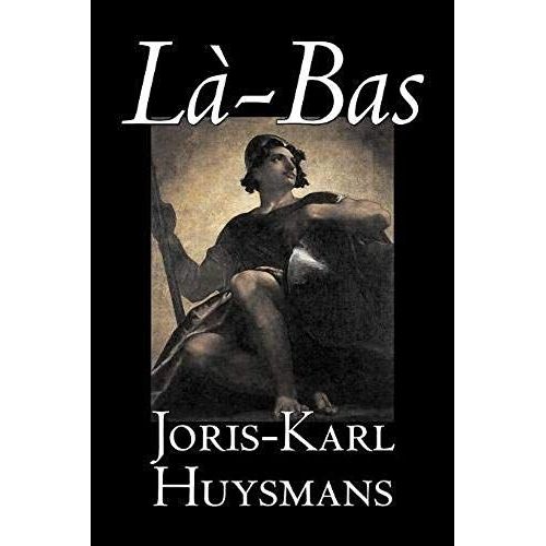 La-Bas By Joris-Karl Huysmans, Fiction, Classics, Literary, Action & Adventure