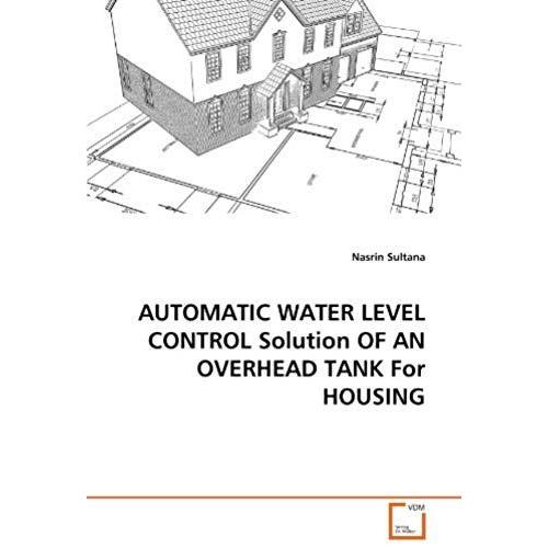 Automatic Water Level Control Solution Of An Overhead Tank For Housing