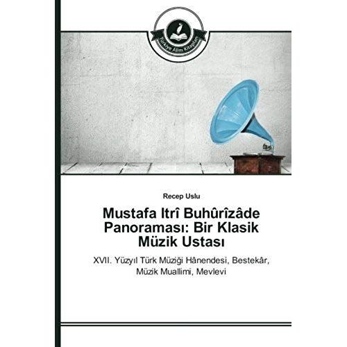 Mustafa Itrî Buhûrîzâde Panoramas¿: Bir Klasik Müzik Ustas¿