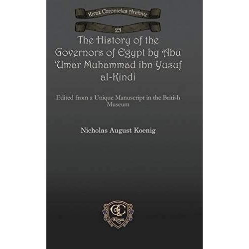 The History Of The Governors Of Egypt By Abu 'umar Muhammad Ibn Yusuf Al-Kindi