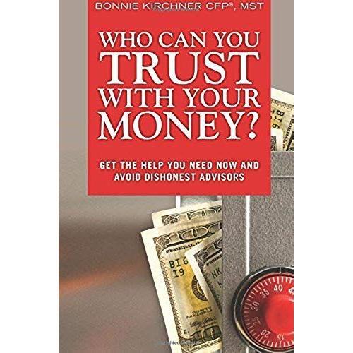 Who Can You Trust With Your Money?: Get The Help You Need Now And Avoid Dishonest Advisors, Adobe Reader