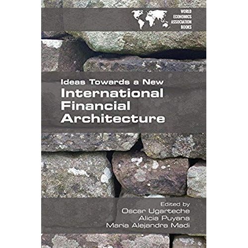 Ideas Towards A New International Financial Architecture