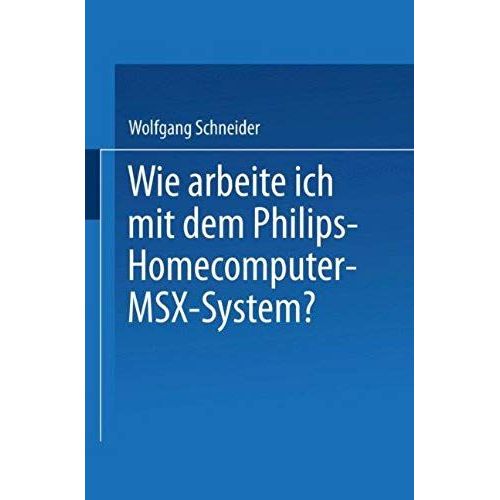 Wie Arbeite Ich Mit Dem Philips Homecomputer Msx(Tm) - System?