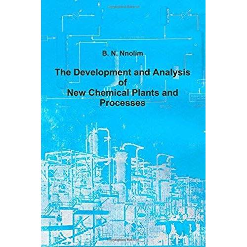 The Development And Analysis Of New Chemical Plants And  Processes