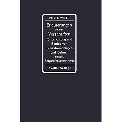 Erläuterungen Zu Den Vorschriften Für Die Errichtung Und Den Betrieb Elektrischer Starkstromanlagen Einschliesslich Bergwerksvorschriften Und Zu Den Sicherheitsvorschriften Für Elektrische Strassenbahnen Und Strassenbahnähnliche Kleinbahnen