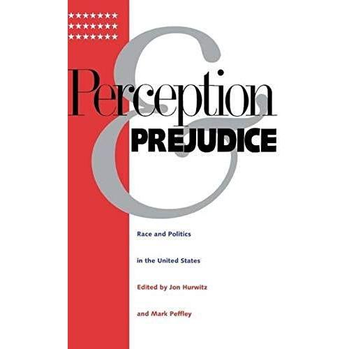 Perception And Prejudice: Race And Politics In The United States