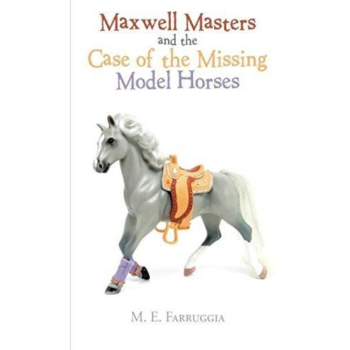 Maxwell Masters And The Case Of The Missing Model Horses