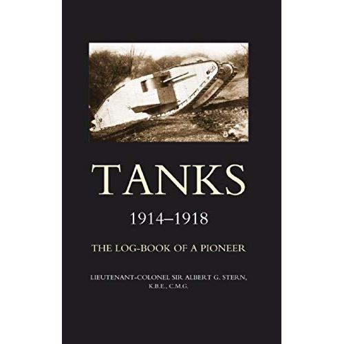 Tanks 1914-1918 The Log-Book Of A Pioneer