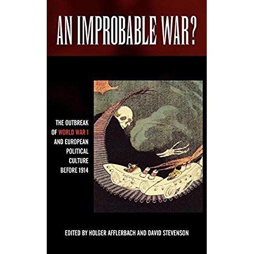 An Improbable War? The Outbreak Of World War I And European Political Culture Before 1914
