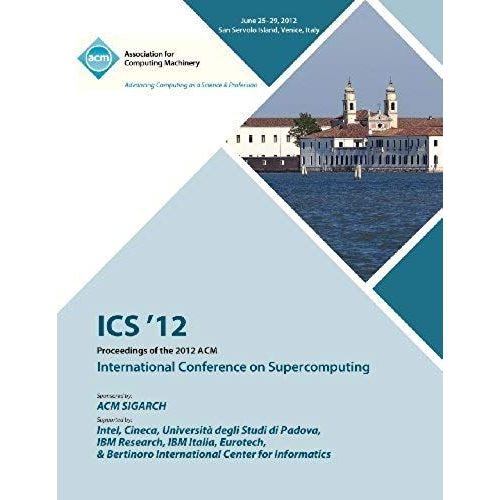 Ics 12 Proceedings Of The 2012 Acm International Conference On Supercomputing