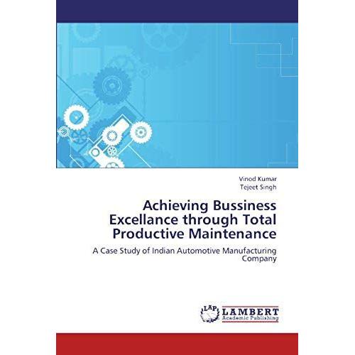 Achieving Bussiness Excellance Through Total Productive Maintenance