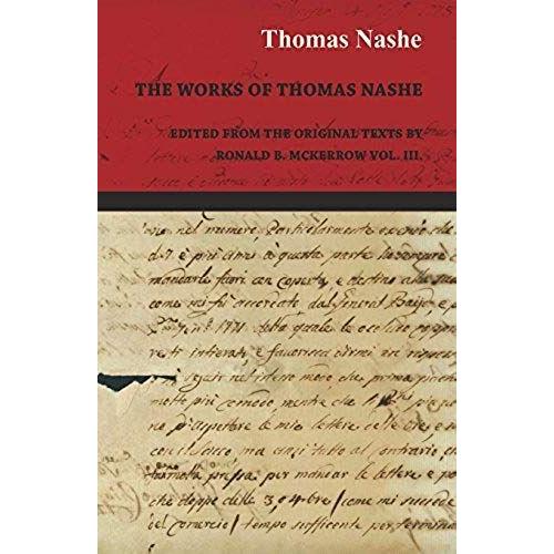 The Works Of Thomas Nashe - Edited From The Original Texts By Ronald B. Mckerrow Vol. Iii.