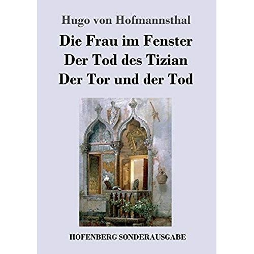 Die Frau Im Fenster / Der Tod Des Tizian / Der Tor Und Der Tod
