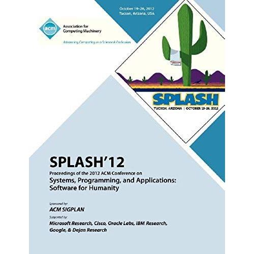 Splash 12 Proceedings Of The 2012 Acm Conference On Systems, Programming And Applications