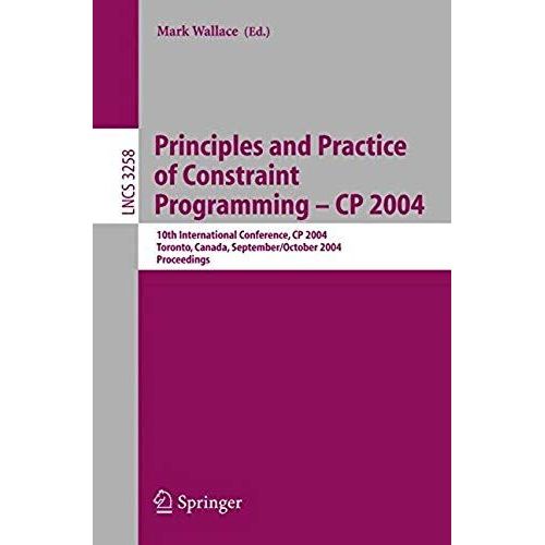 Principles And Practice Of Constraint Programming - Cp 2004