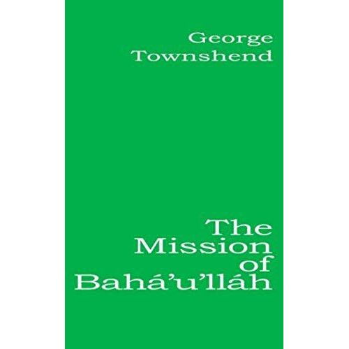 The Mission Of Bahá'u'lláh