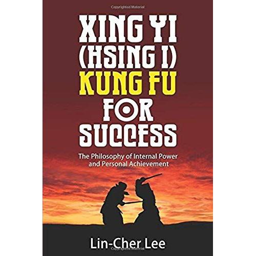 Xing Yi (Hsing I) Kung Fu For Success