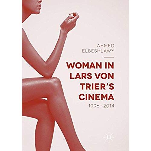 Woman In Lars Von Trier¿S Cinema, 1996¿2014