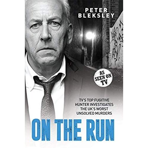 On The Run - Tv's Top Fugitive Hunter Investigates The Uk's Worst Unsolved Murders