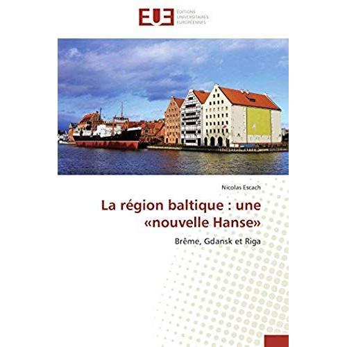 La Région Baltique : Une «Nouvelle Hanse»