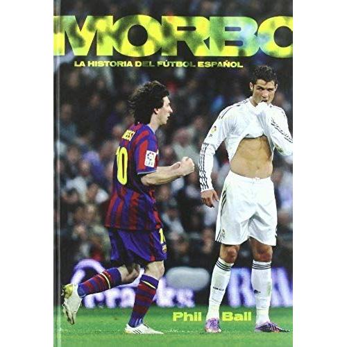 Morbo : La Historia Del Fútbol Español